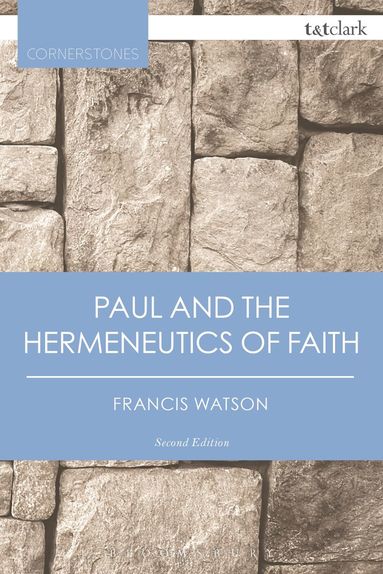 Paul and the Hermeneutics of Faith av Francis Watson