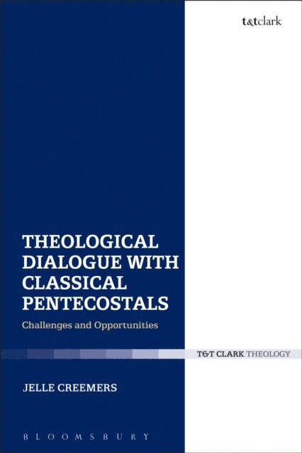 Jelle Creemers - Theological Dialogue with Classical Pentecostals, E-bok
