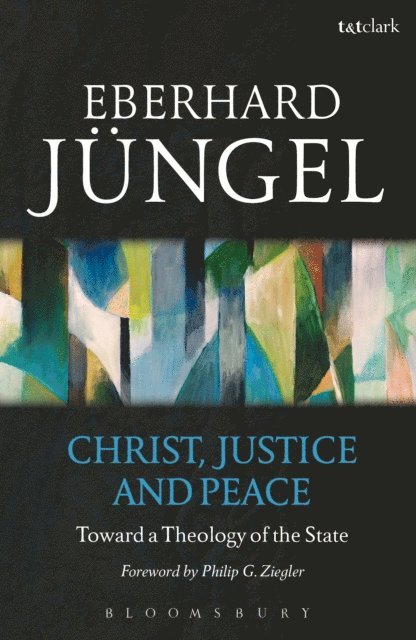 Eberhard Jüngel - Christ, Justice and Peace, E-bok
