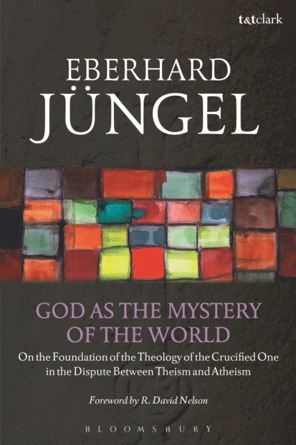Eberhard Jüngel - God as the Mystery of the World, E-bok