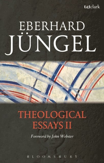 Eberhard Jüngel - Theological Essays II, E-bok