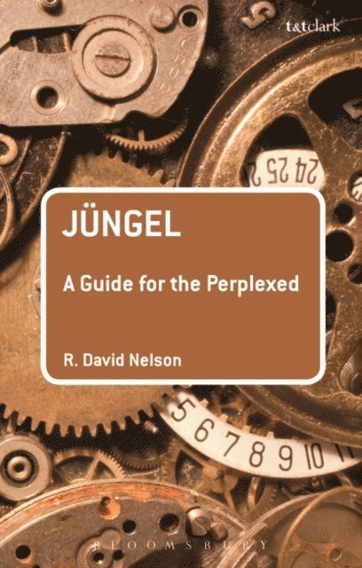 R. David Nelson - Jüngel: A Guide for the Perplexed, E-bok