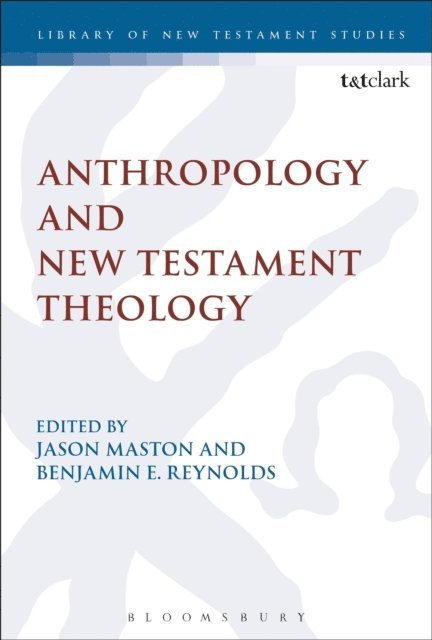 Jason Maston, Benjamin E. Reynolds - Anthropology and New Testament Theology, E-bok