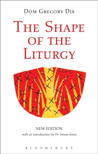 Dom Gregory Dix - Shape of the Liturgy, New Edition, E-bok