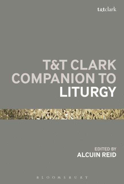 Alcuin Reid - T&T Clark Companion to Liturgy, E-bok