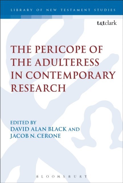 David Alan Black, Jacob N. Cerone - Pericope of the Adulteress in Contemporary Research, E-bok