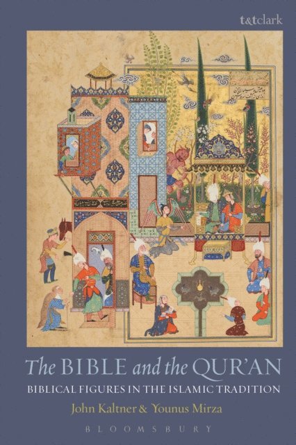 John Kaltner, Younus Mirza - Bible and the Qur'an, E-bok