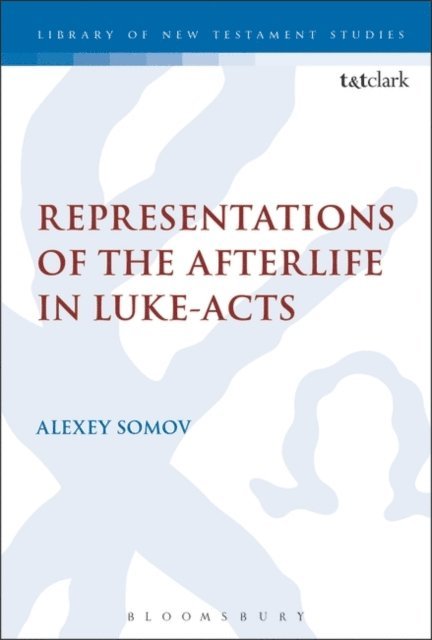 Alexey Somov - Representations of the Afterlife in Luke-Acts, E-bok
