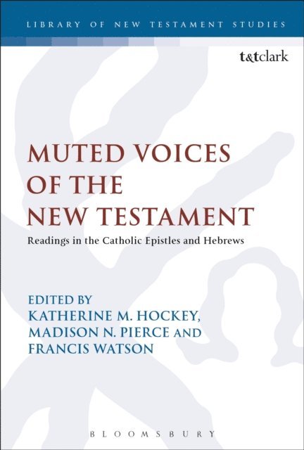 Katherine M. Hockey, Madison N. Pierce, Francis Watson - Muted Voices of the New Testament, E-bok