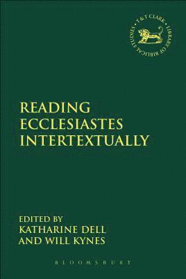 Reading Ecclesiastes Intertextually av Katharine J Dell, Will Kynes, Katharine Dell