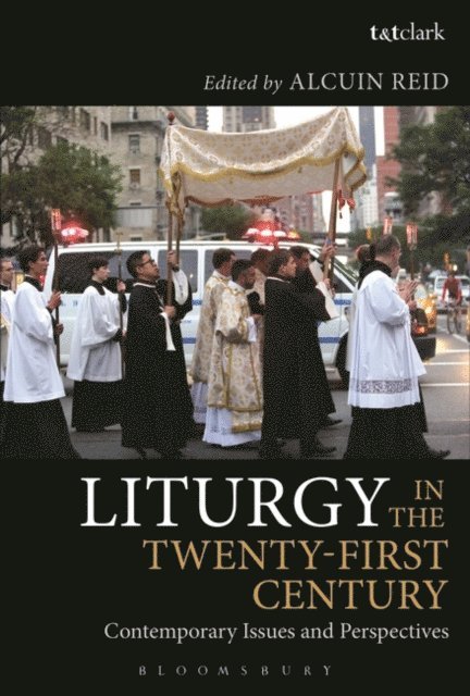 Alcuin Reid - Liturgy in the Twenty-First Century, E-bok