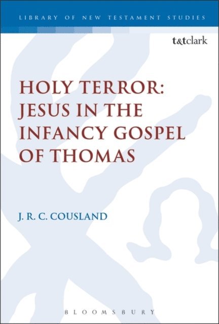 J.R.C. Cousland - Holy Terror: Jesus in the Infancy Gospel of Thomas, E-bok