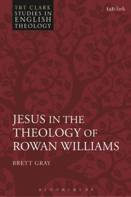 Brett Gray - Jesus in the Theology of Rowan Williams, E-bok