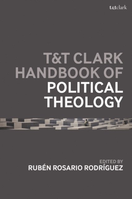Rubén Rosario Rodríguez - T&T Clark Handbook of Political Theology, E-bok