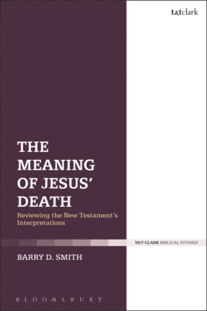 Barry D. Smith - Meaning of Jesus' Death, E-bok