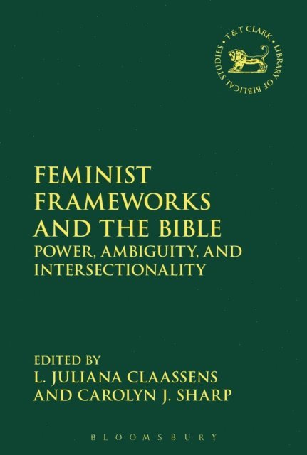 L. Juliana Claassens, Carolyn J. Sharp - Feminist Frameworks and the Bible, E-bok