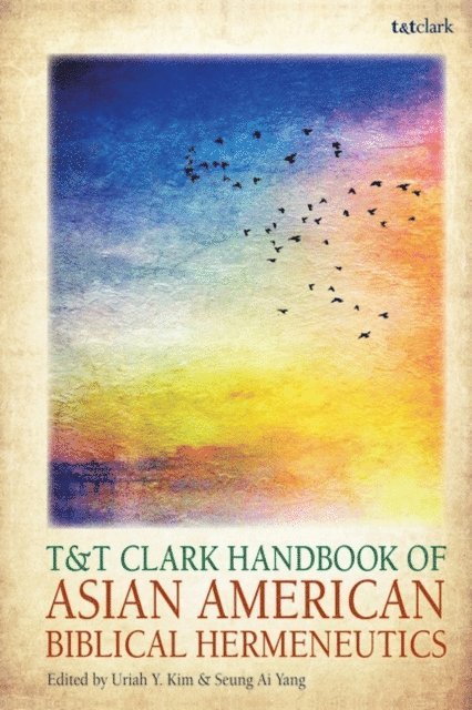 Seung Ai Yang, Uriah Y. Kim - T&T Clark Handbook of Asian American Biblical Hermeneutics, E-bok