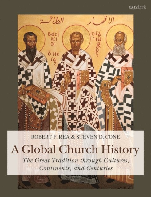 Steven D. Cone, Robert F. Rea - Global Church History, E-bok