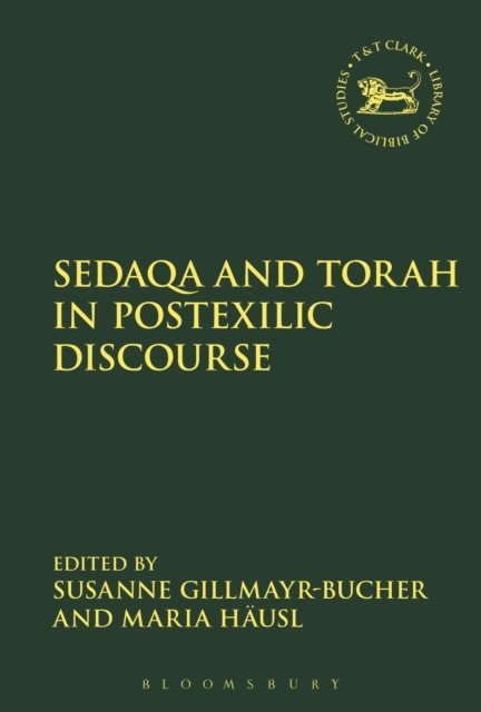 Susanne Gillmayr-Bucher, Maria Häusl - Sedaqa and Torah in Postexilic Discourse, E-bok