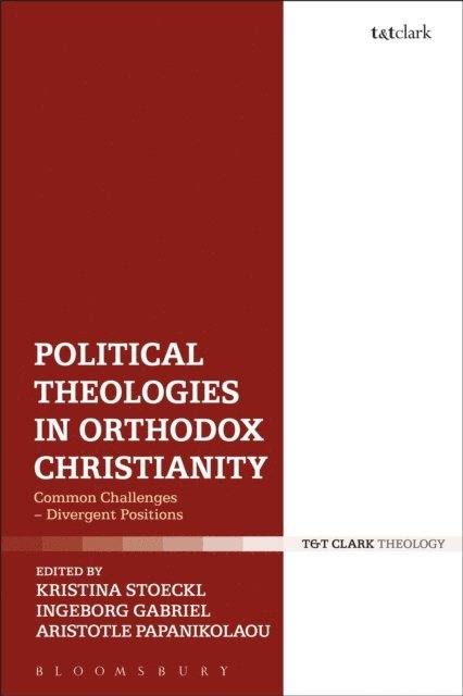 Kristina Stoeckl, Ingeborg Gabriel, Aristotle Papanikolaou - Political Theologies in Orthodox Christianity, E-bok