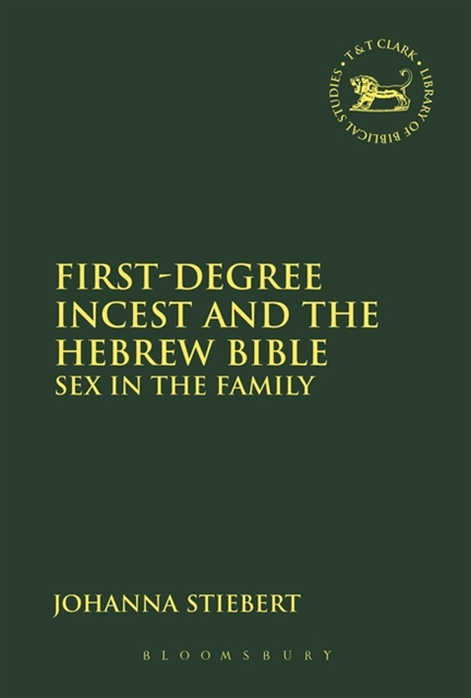 Johanna Stiebert - First-Degree Incest and the Hebrew Bible, E-bok