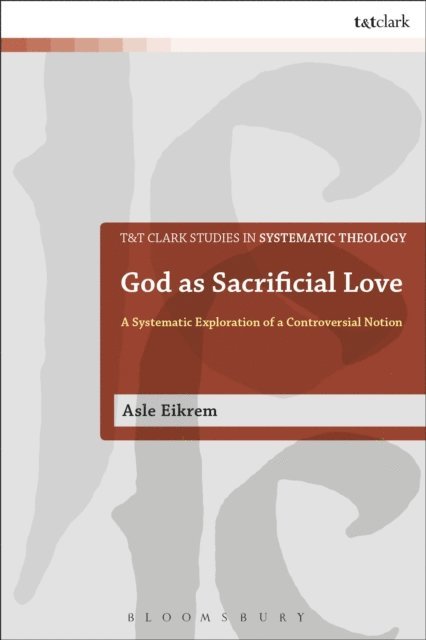 Asle Eikrem - God as Sacrificial Love, E-bok