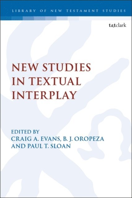 B. J. Oropeza, Craig A. Evans, Paul T. Sloan - New Studies in Textual Interplay, E-bok
