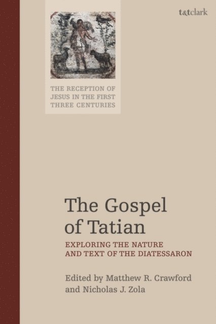 Matthew R. Crawford, Nicholas J. Zola - Gospel of Tatian, E-bok