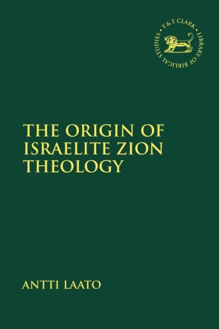 Antti Laato - Origin of Israelite Zion Theology, E-bok