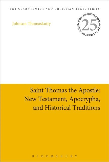 Johnson Thomaskutty - Saint Thomas the Apostle: New Testament, Apocrypha, and Historical Traditions, E-bok
