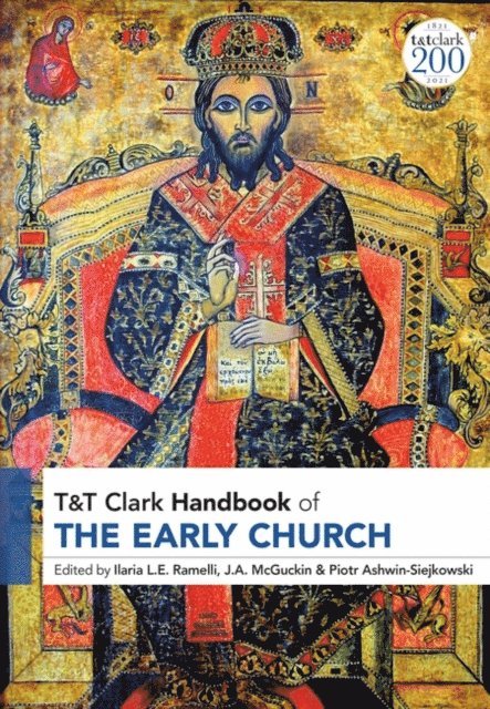 Ilaria L.E. Ramelli, J.A. McGuckin, Piotr Ashwin-Siejkowski - T&T Clark Handbook of the Early Church, E-bok