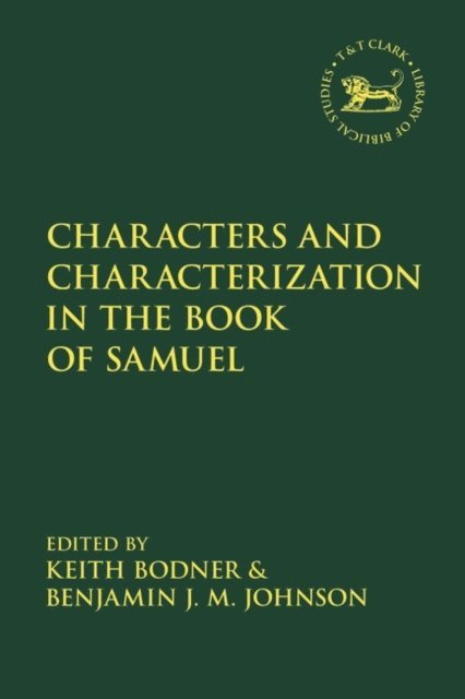 Keith Bodner, Benjamin J.M. Johnson - Characters and Characterization in the Book of Samuel, E-bok