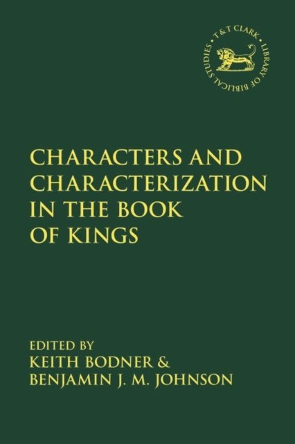 Keith Bodner, Benjamin J.M. Johnson - Characters and Characterization in the Book of Kings, E-bok