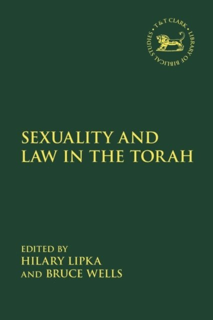 Hilary Lipka, Bruce Wells - Sexuality and Law in the Torah, E-bok