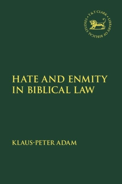 Klaus-Peter Adam - Hate and Enmity in Biblical Law, E-bok