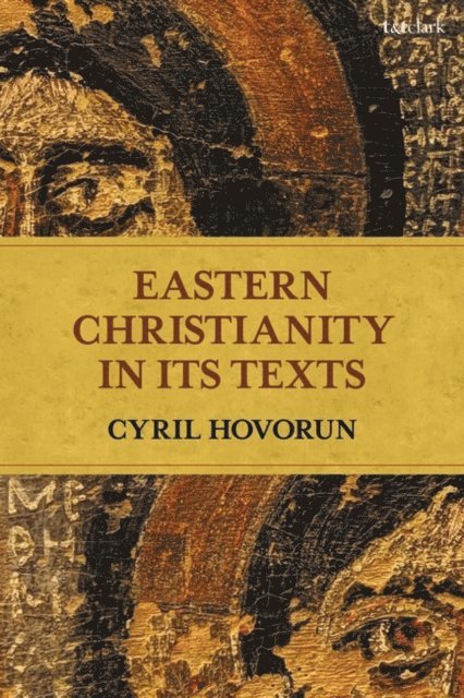 Cyril Hovorun - Eastern Christianity in Its Texts, E-bok