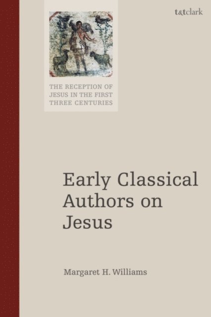 Margaret H. Williams - Early Classical Authors on Jesus, E-bok