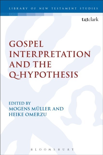 Mogens Müller, Heike Omerzu - Gospel Interpretation and the Q-Hypothesis, E-bok