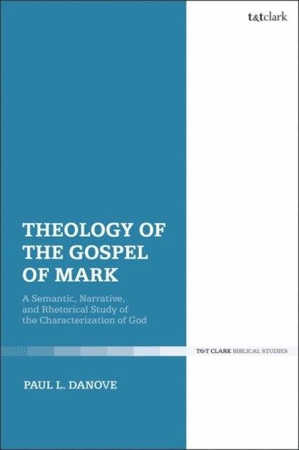 Paul L. Danove - Theology of the Gospel of Mark, E-bok