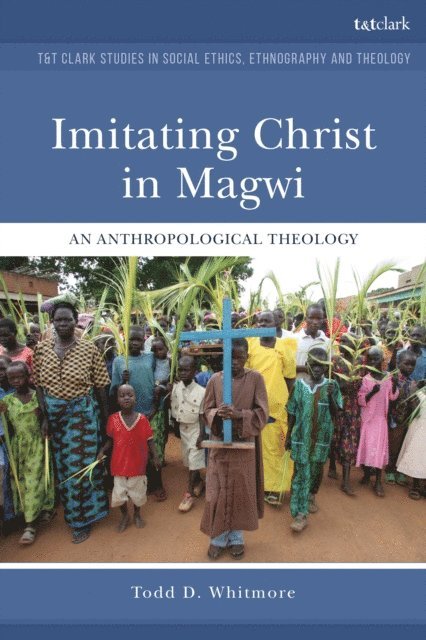 Todd D. Whitmore - Imitating Christ in Magwi, E-bok