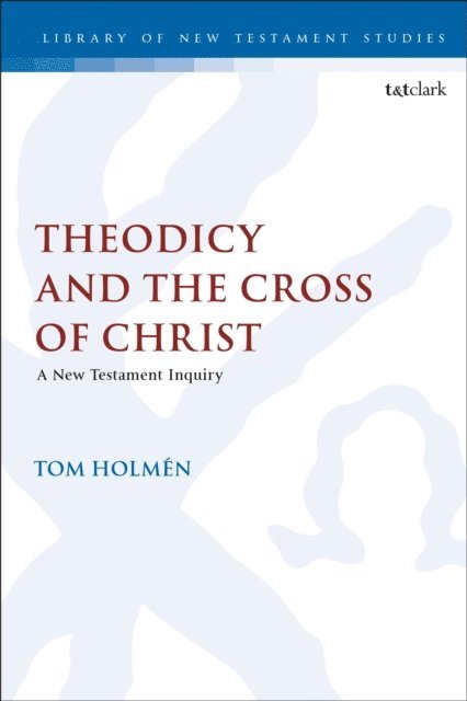 Tom Holmén - Theodicy and the Cross of Christ, E-bok