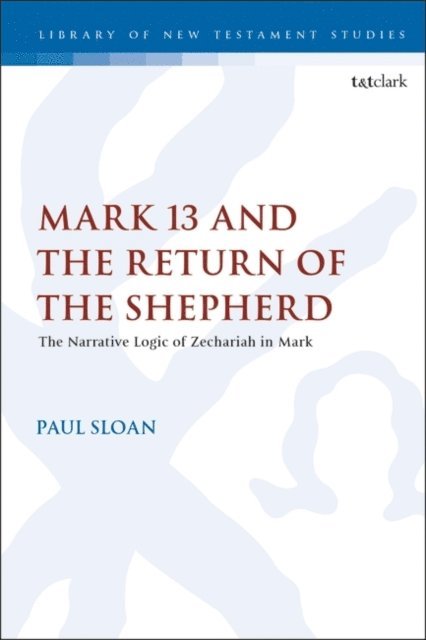 Paul T. Sloan - Mark 13 and the Return of the Shepherd, E-bok