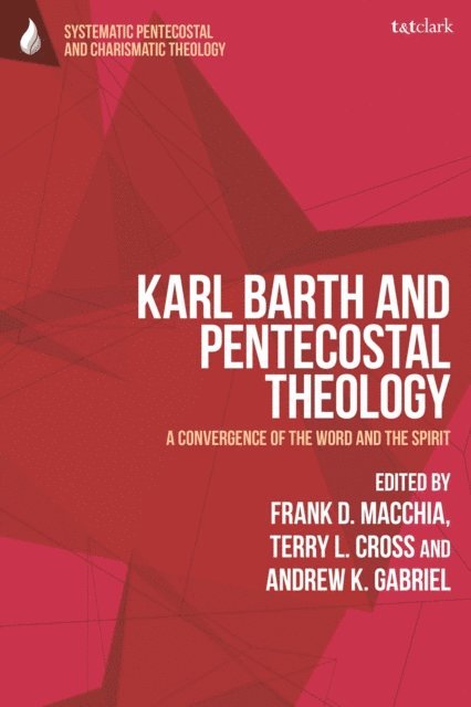 Frank D. Macchia, Terry L. Cross, Andrew K. Gabriel - Karl Barth and Pentecostal Theology, E-bok
