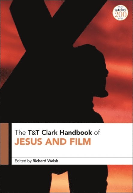 Richard Walsh - T&T Clark Handbook of Jesus and Film, E-bok