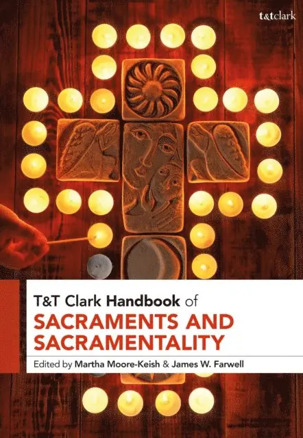 Martha Moore-Keish, James Farwell - T&T Clark Handbook of Sacraments and Sacramentality, E-bok. Tillgänglighet: Lägg i varukorg