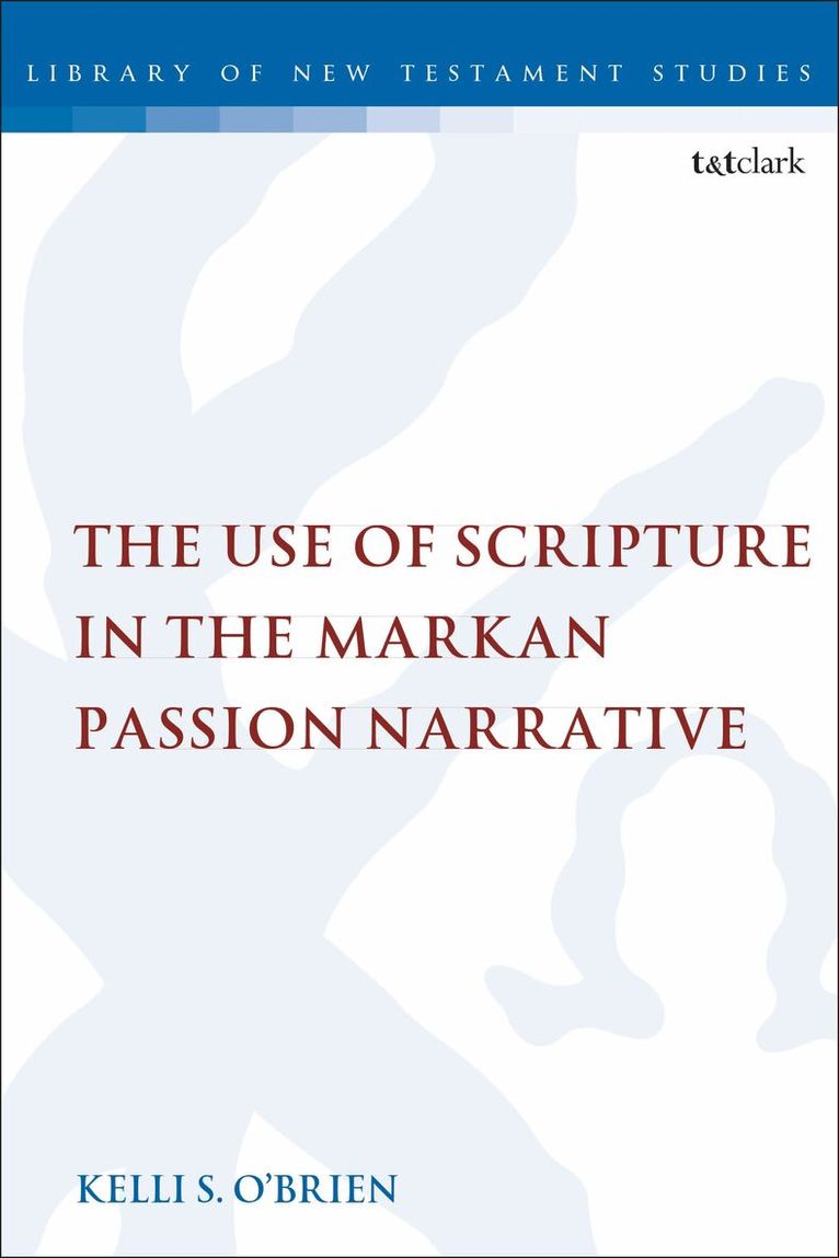 Kelli S. O'Brien, Chris Keith - Use of Scripture in the Markan Passion Narrative, Häftad. Tillgänglighet: Lägg i varukorg