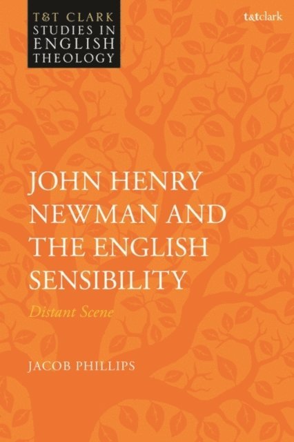 Jacob Phillips - John Henry Newman and the English Sensibility, E-bok