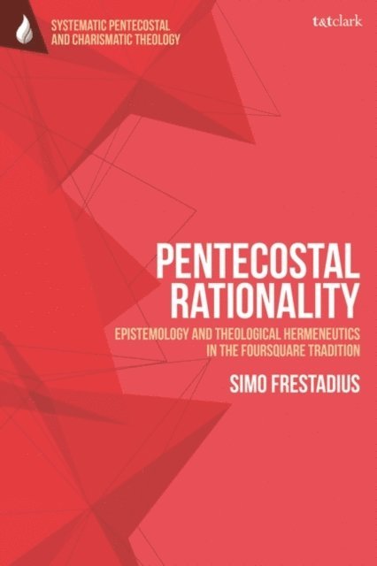 Simo Frestadius - Pentecostal Rationality, E-bok