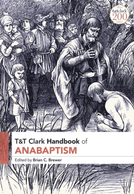 Brian C. Brewer - T&T Clark Handbook of Anabaptism, E-bok