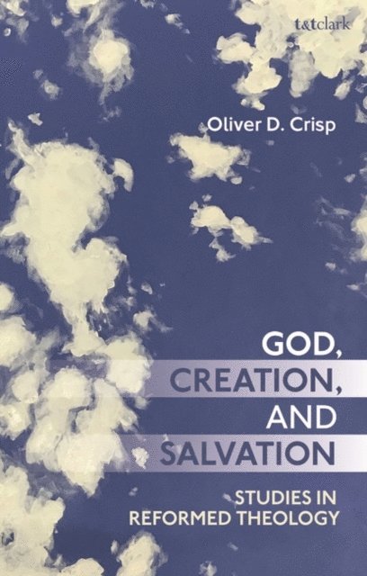 Oliver Crisp - God, Creation, and Salvation, E-bok